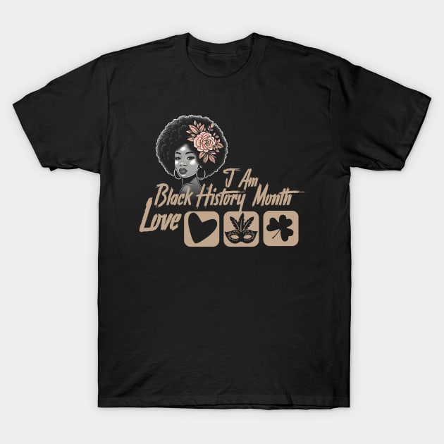 I Am Black History Month whe love valantine day  St Patricks and mardi gras T-Shirt by click2print